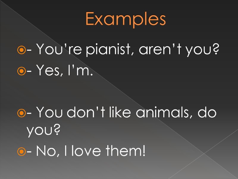 - You’re pianist, aren’t you? - Yes, I’m.  - You don’t like animals,